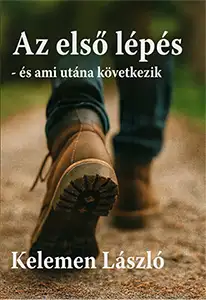 Kelemen László · Az első lépés – és ami utána következik Kelemen László · Az első lépés – és ami utána következik